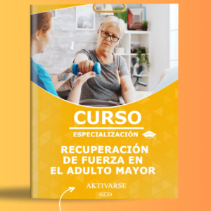 ESPECIALIZACION RECUPERACION DE FUERZA ADULTO MAYOR